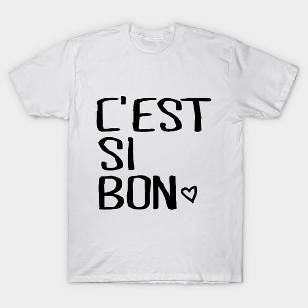 Cest Si Bon T-Shirt by MartinAes